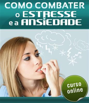 Curso Online Como Combater o Estresse e a Ansiedade