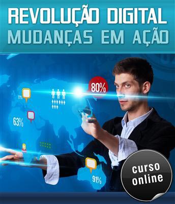 Curso Online Revolução Digital - Mudanças em Ação